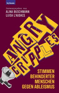 Buchcover des Titels „Angry Cripples – Stimmen behinderter Menschen gegen Ableismus“, herausgegeben von Alina Buschmann und Luisa L’Audace. Der Titel ist in gelben und violetten Blockbuchstaben grafisch auffällig dargestellt, daneben ein Megafon-Symbol.