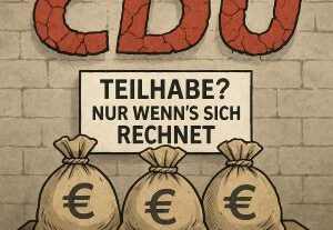 Ein Schreibtisch mit drei Geldsäcken und einem Schild mit der Aufschrift „Teilhabe? Nur wenn’s sich rechnet“, im Hintergrund der bröckelnde Schriftzug CDU an einer Wand.