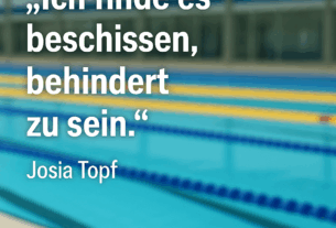 Zitat von Josia Topf vor dem Hintergrund einer Schwimmhalle: „Ich finde es beschissen, behindert zu sein.“