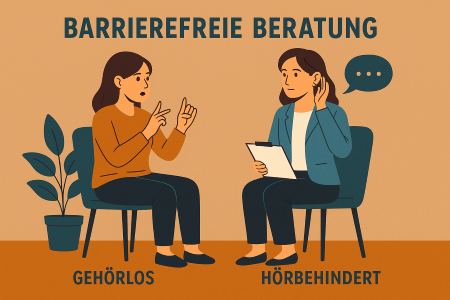 Illustration zweier Frauen in einem Beratungsgespräch. Links sitzt eine gehörlose Frau und gebärdet, rechts eine hörbehinderte Beraterin mit Klemmbrett, die aufmerksam zuhört. Über ihnen steht der Schriftzug „BARRIEREFREIE BERATUNG“. Die Begriffe „GEHÖRLOS“ und „HÖRBEHINDERT“ sind jeweils unter den Figuren platziert. Der Hintergrund ist in warmen Orange- und Brauntönen gehalten.