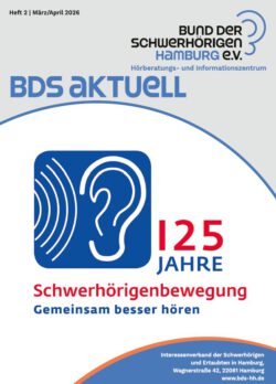 Titelblatt von BDS aktuell, Heft 2 März/April 2026, mit dem Schwerpunkt 125 Jahre Schwerhörigenbewegung und dem Slogan Gemeinsam besser hören.